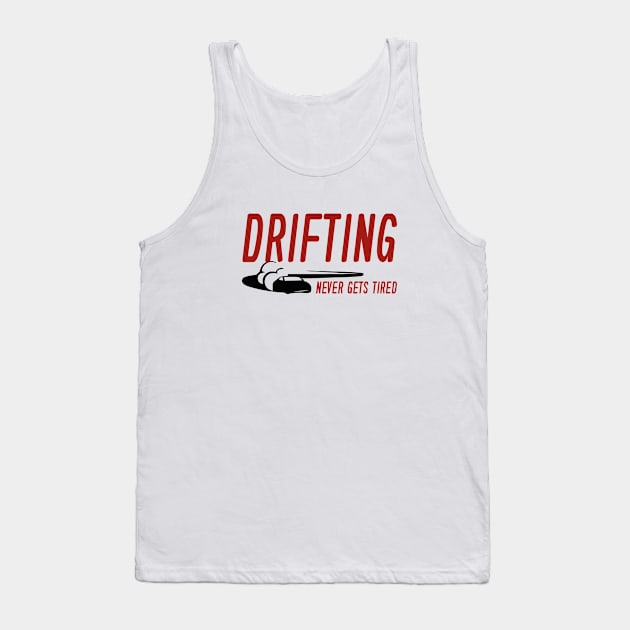 Drifting Never Gets Tired Tank Top by VectorPlanet